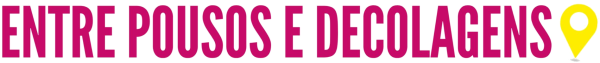 Entre Pousos e Decolagens